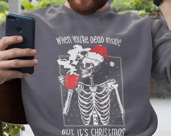 Dead Inside But It’s Christmas Sweatshirt – Funny Skeleton Holiday Crewneck – Unisex Christmas Sweater