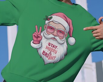 Cool Santa Christmas Sweatshirt – Stay Merry & Bright Holiday Crewneck – Unisex Cozy Sweater