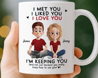 Ich habe dich getroffen, ich mochte dich, ich liebe dich, ich behalte dich Kaffeetasse - Individuelle Tasse zum Valentinstag, zum Jubiläum für Mann und Frau