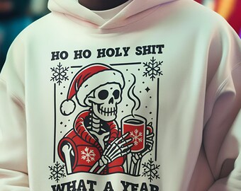Ho Ho Holy Sh*t What a Year | Humorous Skeleton Christmas | Unisex Hoodie