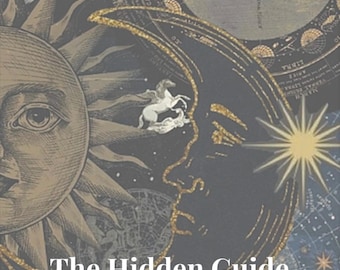 May include: A book cover with a celestial theme. The title "The Hidden Guide" is displayed prominently. The design features a sun, moon, stars, and zodiac symbols in shades of gold, beige, and navy blue. A white unicorn is depicted on the moon.