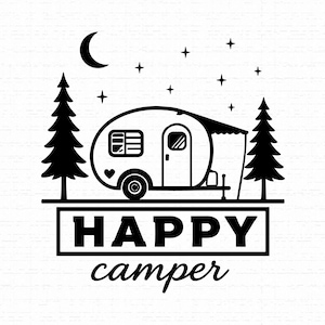 May include: A black and white graphic design featuring a vintage-style travel trailer parked between two pine trees under a crescent moon and stars. Below the trailer, a rectangular border contains the bold text HAPPY and the script text camper.