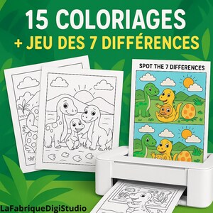 May include: A white printer is shown with printed coloring pages and a "Spot the 7 Differences" game. The coloring pages feature dinosaur illustrations. The text at the top reads "15 COLORIAGES + JEU DES 7 DIFF&Eacute;RENCES".