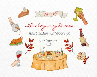 May include: A collection of hand-drawn watercolor illustrations featuring Thanksgiving dinner elements including a turkey, pumpkin pie, wine glasses, a bottle, and a set table. The text reads Thankful, Thanksgiving Dinner, HAND DRAWN WATERCOLOR, 27 elements PNG.