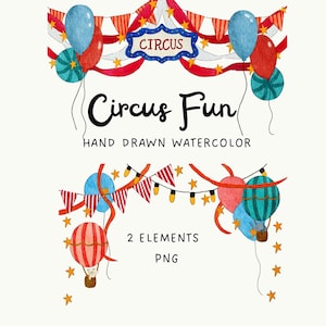 May include: Watercolor illustration with circus theme. Features balloons, pennant banners, and hot air balloons in red, blue, and teal. Text reads "Circus Fun" and "Hand Drawn Watercolor". Includes the text "2 Elements PNG".