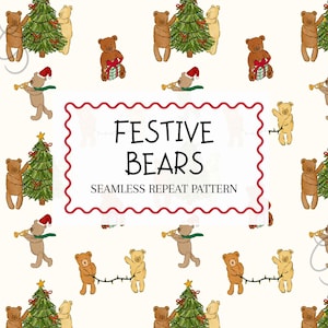 May include: A seamless repeat pattern featuring watercolour-style brown and tan teddy bears engaged in holiday activities like decorating Christmas trees, holding gifts, playing trumpets, and stringing lights. The text reads FESTIVE BEARS SEAMLESS REPEAT PATTERN.