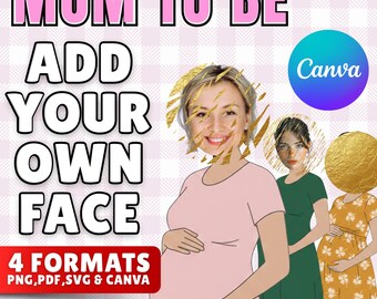 Mom To Be Add Your Own Face PNG SVG Canva, Personalized Pregnancy Reveal Template, Baby Shower Mom Gift, New Mom Announcement
