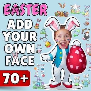May include: An Easter-themed graphic with the text "EASTER ADD YOUR OWN FACE" in pink and white. A child's face is superimposed on a cartoon bunny character holding a red egg with white polka dots. The image includes various Easter bunny graphics and the number "70+" in a red box.