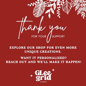 Pu&ograve; includere: Uno sfondo rosso con la scritta bianca &laquo;Grazie per il tuo supporto&raquo;. Un testo aggiuntivo incoraggia l'esplorazione del negozio per creazioni uniche e personalizzazione. Il logo Glee Grid Studio &egrave; in basso.