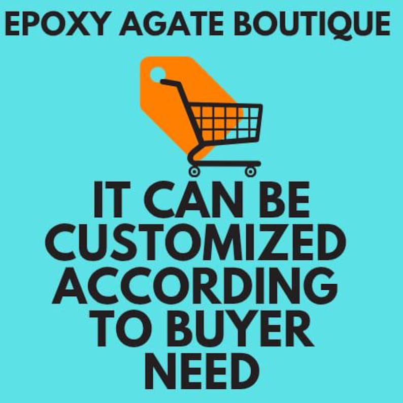 May include: A teal background with the text "EPOXY AGATE BOUTIQUE" at the top. Below, an orange tag shape holds a black shopping cart icon. The text "IT CAN BE CUSTOMIZED ACCORDING TO BUYER NEED" is in bold black font.