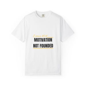 Error 404 Motivation Not Founded Shirt, Unisex T-Shirt