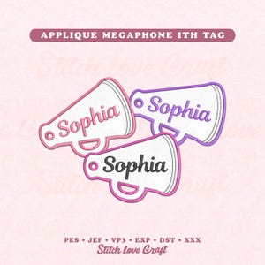 May include: Three applique megaphone tags in pink, purple, and white, each with the name "Sophia" embroidered on them. The tags are outlined in coordinating colors and feature a handle. The text "APPLIQUE MEGAPHONE ITH TAG" is at the top.