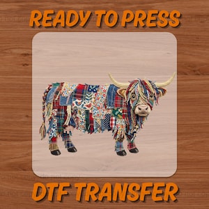 May include: A colorful patchwork Highland cow design with the words "READY TO PRESS" and "DTF TRANSFER" in orange. The cow features a variety of fabric patterns and textures, including plaid, floral, and denim. The background is a light wood grain.
