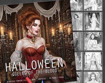 Queens of the Blood. Halloween Coloring Book. 50 Halloween Drawings with Beautiful Vampires. Gothic Vampire Women Halloween Coloring Pages