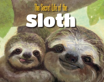 SIGNED Sloth Book and Art Print The Secret Life of the Sloth