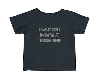 Toddler Tee Really Don't Know What I'm Doing Here Robert Smith Shirt