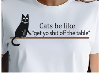 Funny Cat Shirt  Get Yo Shit Off the Table  Cute Swiping Cat Meme Tee  Sarcastic Cat Lover Gift