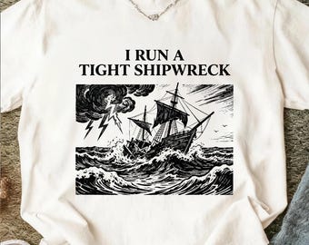 Funny Mom Life T-Shirt: I Run a Tight Shipwreck, Nautical Graphic, Homeschool Mama Shirt