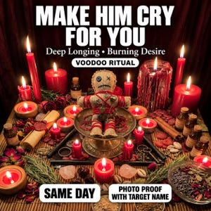 May include: A hessian voodoo doll with button eyes and a stitched mouth sits on a brass pedestal, surrounded by red candles, small glass bottles, dried herbs, and a scroll with a wax seal. Text reads: MAKE HIM CRY FOR YOU, VOODOO RITUAL, SAME DAY, PHOTO PROOF.