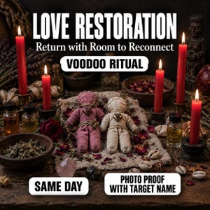 Può includere: Due bambole di stoffa, una magenta e una beige, poggiano su un panno circondate da quattro candele rosse, boccette di vetro, erbe essiccate e petali di rosa. Testo: LOVE RESTORATION, Return with Room to Reconnect, VOODOO RITUAL, SAME DAY, PHOTO PROOF WITH TARGET NAME.