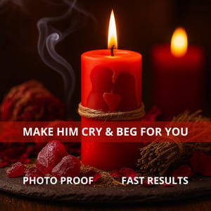 MAKE HIM CRY and Beg for You Spell - Powerful Love Obsession Spell - Make Him Love You Like Crazy - Cry for me & Begging Spell - Fast Result