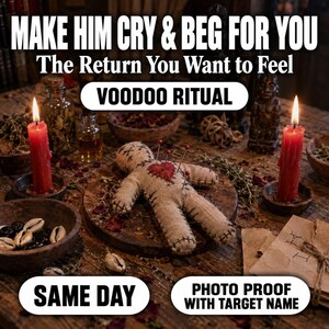 Make Him Cry & Beg for You Spell, Focused Obsession, Emotional Return