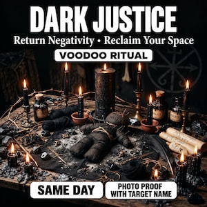 May include: A voodoo ritual set featuring a dark fabric doll with pins, surrounded by black candles, glass bottles labeled Curse and Malice, scrolls with symbols, and black yarn. Text reads DARK JUSTICE, Return Negativity, Reclaim Your Space, VOODOO RITUAL, SAME DAY, and PHOTO PROOF WITH TARGET NAME.