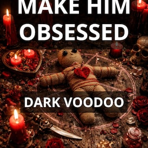 Puede incluir: Imagen oscura con una muñeca vudú, velas rojas, rosas y un pentagrama. El texto dice "MAKE HIM OBSESSED" y "DARK VOODOO". El tema general sugiere un contexto místico u oculto.