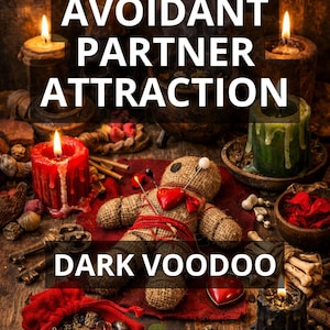 Avoidant Partner Attraction Voodoo Ritual, Attract Ex Back, Love Obsession Boost, Return Lover, Strong Emotional Alignment Work