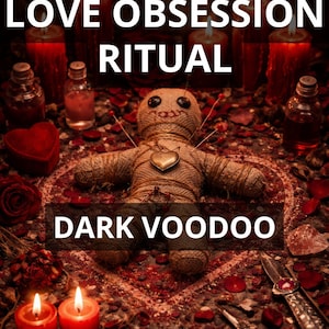 May include: An image featuring a voodoo doll with pins, surrounded by candles, bottles, and rose petals. The text "LOVE OBSESSION RITUAL" and "DARK VOODOO" are displayed. The words "PHOTO PROOF" are also visible.
