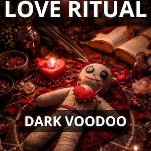 May include: An image with the text "LOVE RITUAL" and "DARK VOODOO". A burlap voodoo doll with a red heart is surrounded by candles, crystals, and open books. The words "PHOTO PROOF" are at the bottom.
