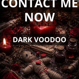 May include: An image with the text "CONTACT ME NOW DARK VOODOO PHOTO PROOF". The image features a voodoo doll, red candles, roses, and potion bottles, creating a dark and mystical atmosphere.