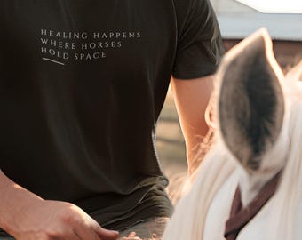 Equine Therapy Shirt, Healing Happens Where Horses Hold Space Tee, Horse Lover Gift, Mindful Riding Shirt, Horse Back Print Tee, horses gift