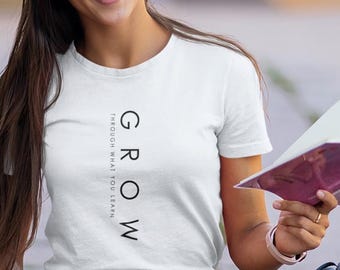 Grow Through What You Learn Shirt vertical, Inspirational Growth Tee, Student Teacher Gift, Personal Development Shirt, Mindset T-Shirt