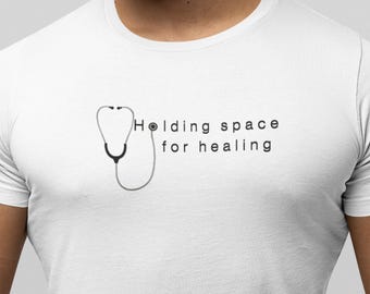 Holding Space for Healing Nurse Shirt, Minimalist Medical Apparel Tee
