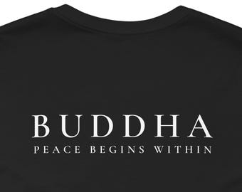 Buddha Shirt, Peace begins Within Tee, Minimalist Spiritual Teacher Shirt, Two Sided Meditation T Shirt, Mindfulness Gift