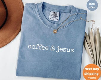Comfort Colors® Coffee and Jesus Shirt, Christian Graphic Tee, Faith and Caffeine Shirt, Bible Verse Inspired Shirt, Trendy Religious Shirt