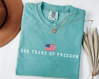 Comfort Colors® 250 Years Of Freedom Shirt, USA Anniversary Shirt, Freedom Tee, American 250 Merchandise, 4th of July Shirt,Celebration 1776