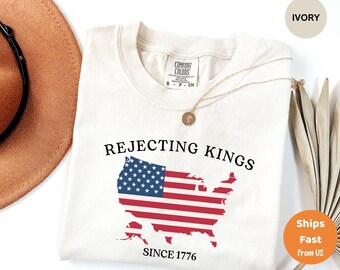 Rejecting Kings Since 1776 Comfort Colors Shirt, Pro Democracy Tee