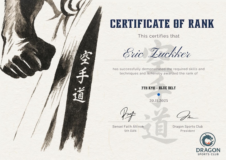 May include: A martial arts certificate with calligraphy. The certificate is for Eric Zuckker, 7th Kyu Blue Belt, dated 20.11.2025. Features signatures and the Dragon Sports Club logo. The certificate is in English.