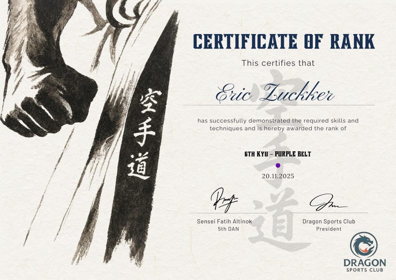 May include: A Certificate of Rank featuring a martial arts illustration. The certificate is awarded to Eric Zuckker for achieving the rank of 6th Kyu - Purple Belt. Dated 20.11.2025, with signatures and Japanese text.