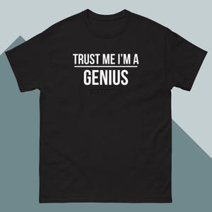 Camiseta de persona inteligente / &quot;Confía en mí, soy un genio&quot; / Regalo divertido para el sabelotodo