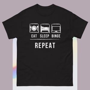 Binge Watching T-Shirt | Eat Sleep Binge Repeat Tee | Funny TV Lover Gift