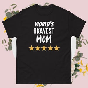 Mom Life Tee | &quot;The World’s Okayest Mom&quot; | Gift for Funny Super Moms