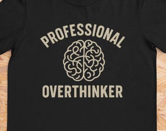 Professionelles Overthinker Shirt - Lustiges Gehirn-T-Shirt für Angst, psychische Gesundheit, Überdenken, Introvertierte, durchdachte Geschenkidee