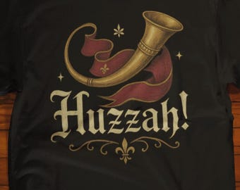 Huzzah T-Shirt | Renaissance Fair Tee, Medieval Festival Top, Funny Ren Faire Costume Shirt, Cosplay & LARP Gift