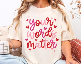 Speech Therapy Valentines Shirt: Your Words Matter, SLP Love Tee