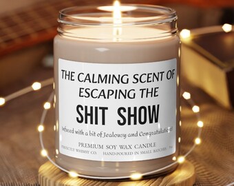 Funny Farewell Gift Coworker Friend Leaving Job Moving Away Promotion Escaping The Shit Show Humor Fun Quote Premium Soy Scented Candle