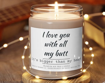 Funny Candle Gift for Boyfriend Husband Anniversary Gift for Him Funny Candle for Him, Perfect Gift, I Love You With All My Butt Candle Gift