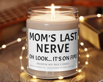 Gift for Mom Mom's Last Nerve Soy Candle Humor Mother's Day Christmas Birthday Funny Fun Gift Present Premium Soy Scented Candle Home Decor